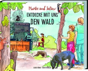 Guido Höner: Marike und Julius – Entdecke mit uns den Wald